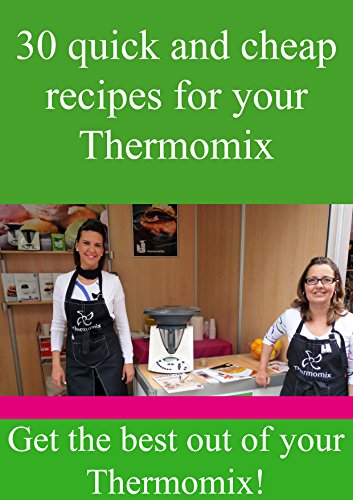 30 quick and cheap recipes for your Thermomix: Get the best out of your Thermomix! (English Edition)