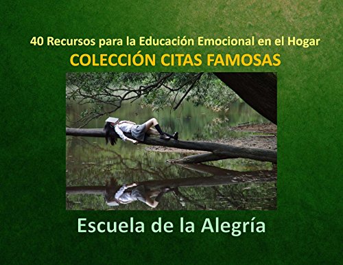 40 Recursos para la Educacion Emocional en el Hogar: Coleccion citas Famosas (Recursos para la Educaci?n Emocional en el hogar nº 6)