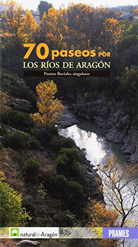 70 Paseos Por Los Rios De Aragon (Deportes De Montaña)