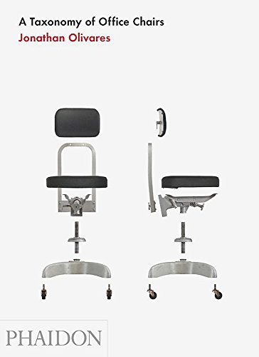 A Taxonomy Of Office Chairs: The Evolution of the Office Chair, Demonstrated Through a Catalogue of Seminal Models and an Illustrated Taxonomy of Their Components (DESIGN)