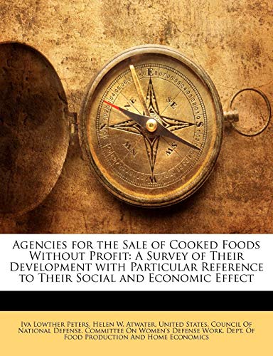 Agencies for the Sale of Cooked Foods Without Profit: A Survey of Their Development with Particular Reference to Their Social and Economic Effect