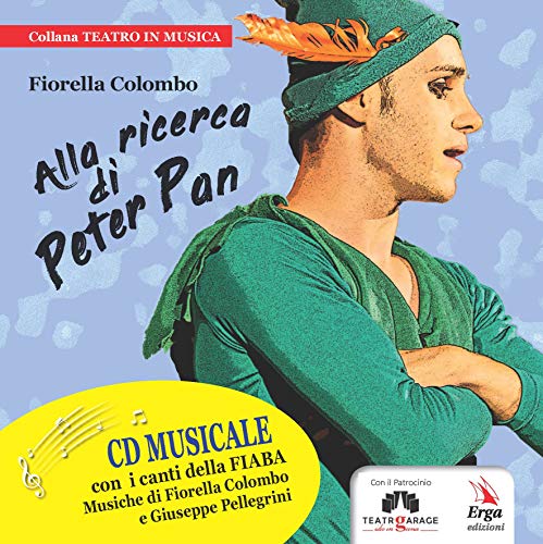 Alla ricerca di Peter Pan. Con CD-Audio (Teatro in musica)