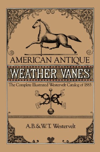 American Antique Weather Vanes: The Complete Illustrated Westervelt Catalog of 1883 (Dover Jewelry and Metalwork) (English Edition)