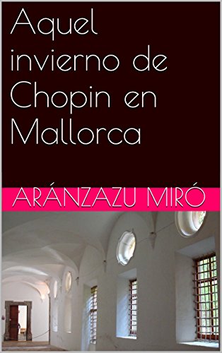 Aquel invierno de Chopin en Mallorca