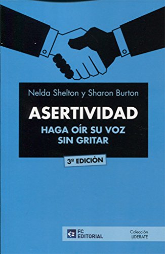 Asertividad. Haga Oir Su Voz Sin Gritar (3ª Ed.2017)