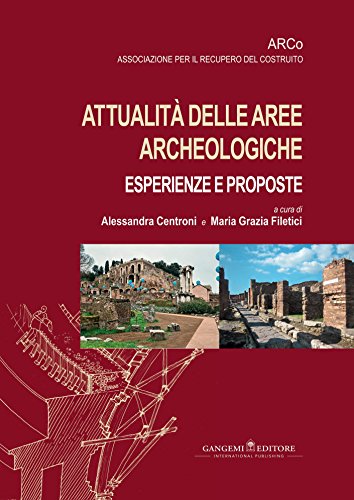 Attualità delle aree archeologiche: esperienze e proposte: Atti del VII Convegno Nazionale (Roma, 24-26 ottobre 2013) (Italian Edition)