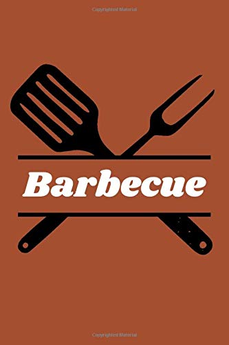 Barbecue: BBQ Smoking, Grill Cookbook, Smoker Log Book, Meat Smoking, Recipe Journal, Grill Prep Notes, Meat and Wood Temperature, Barbecue Book, Pitmaster's Log Book.