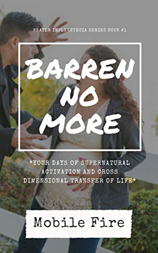 Barren No More: Your Days of SuperNatural Activation and Cross Dimensional Transfer of Life (Prayer Impleketecia Series Book 1) (English Edition)