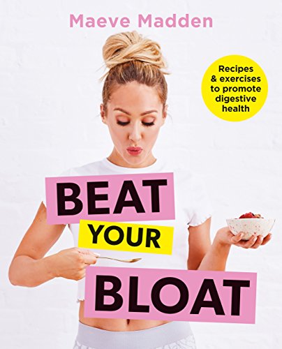 Beat your Bloat: Recipes & exercises to promote digestive health (English Edition)