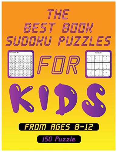 best books sudoku puzzle for kids from ages 8-12 150 puzzle: Over 100 Pages 9×9 Puzzles & Solutions, Easy To Hard Puzzles For Kids And Adults