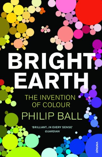 Bright Earth: The Invention of Colour (English Edition)