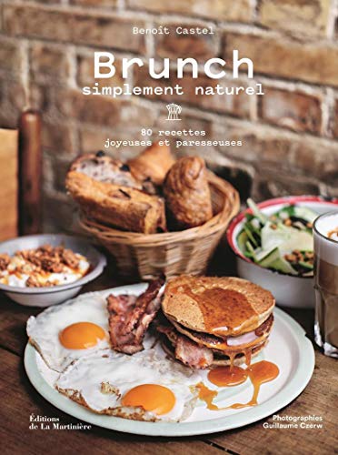 Brunch simplement naurel : 80 recettes joyeuses et paresseuses (Cuisine - Gastronomie)