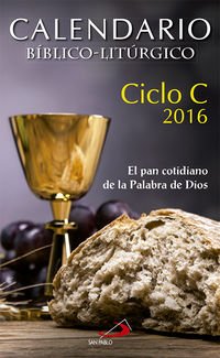 Calendario bíblico-litúrgico 2016 - Ciclo C (Agendas y calendarios)