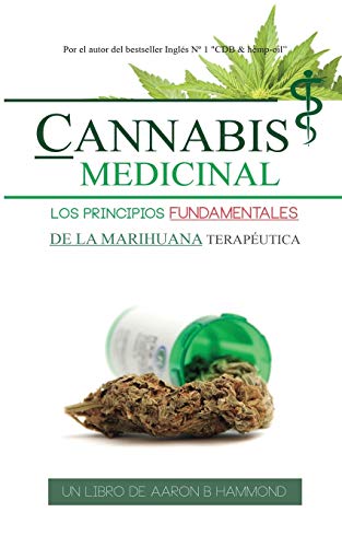 Cannabis Medicinal: Los principios Fundamentales de la marihuana terapéutica