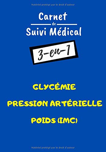 Carnet de suivi médical: Carnet 3-en-1 pour le suivi de la glycémie, de la pression artérielle, du poids (y compris IMC et du tour de taille) | Idéal ... sujettes au diabète et/ou à l'hypertension