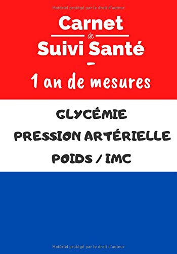 Carnet de suivi santé: Carnet 3-en-1 pour le suivi de la glycémie, de la pression artérielle, du poids (y compris IMC et du tour de taille) | Idéal ... sujettes au diabète et/ou à l'hypertension