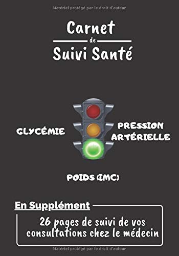 Carnet de suivi Santé: Carnet 3-en-1 pour le suivi de la glycémie, de la pression artérielle, du poids (y.c IMC & tour de taille) | Idéal pour ... 26 pages de suivi des consultations médicales