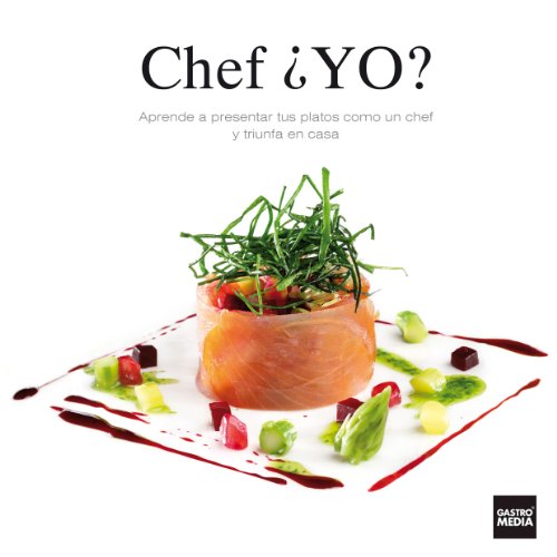 Chef ¿YO? Aprende a presentar tus platos como un chef y triunfa en casa