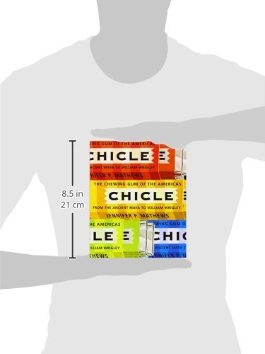 Chicle: The Chewing Gum of the Americas, from the Ancient Maya to William Wrigley