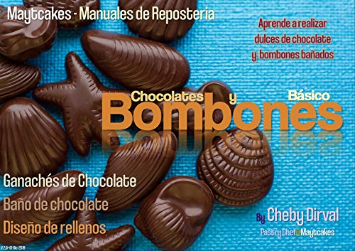 Chocolates y Bombones Básicos: Ganachés, Baño de Chocolate y diseño de rellenos (Maytcakes - Manuales de Repostería)