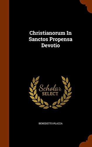 Christianorum In Sanctos Propensa Devotio