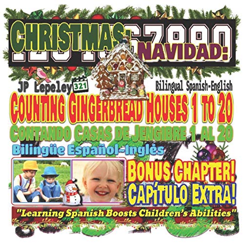 Christmas: Counting  Gingerbread Houses 1 to 20. Bilingual Spanish-English. Bonus Chapter!: Navidad:  Contando  Casas de Jengibre 1 al 20. Bilingüe ... Extra! (Christmas with Bonus Chapter)