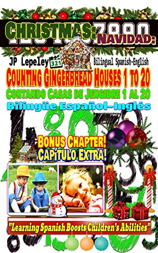 Christmas: Counting  Gingerbread Houses 1 to 20. Bilingual Spanish-English. Bonus Chapter!: Navidad:  Contando  Casas de Jengibre 1 al 20. Bilingüe Español-Inglés. Capítulo Extra! (English Edition)