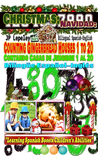 Christmas: Counting  Gingerbread Houses 1 to 20. Bilingual Spanish-English: Navidad:  Contando  Casas de Jengibre 1 al 20. Bilingüe Español-Inglés (English Edition)