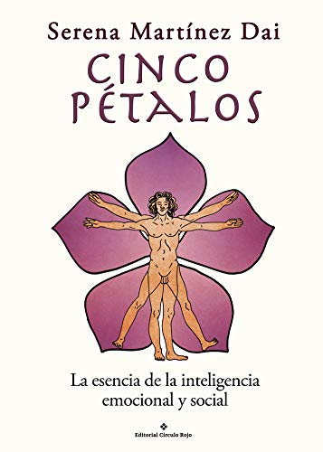 Cinco pétalos: la esencia de la inteligencia emocional y social: La esencia de la inteligencia emocional y social