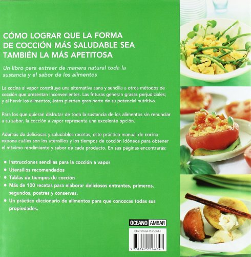 Cocinar... ¡A Todo Vapor!. Cómo Lograr Que La Forma De Cocción Más Saludable Sea También La Más Apetitosa (La nueva cocina natural)