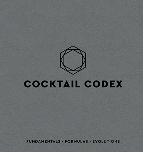Cocktail Codex: Fundamentals, Formulas, Evolutions (English Edition)