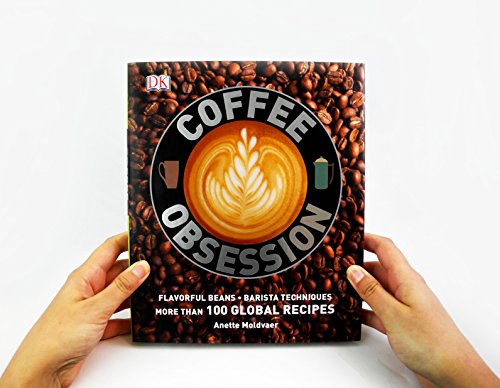 Coffee Obsession: More Than 100 Tools and Techniques with Inspirational Projects to Make