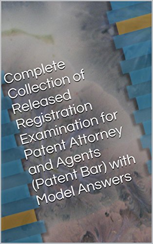 Complete Collection of Released Registration Examination for Patent Attorney and Agents (Patent Bar) with Model Answers (English Edition)