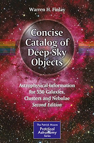 Concise Catalog of Deep-Sky Objects: Astrophysical Information for 550 Galaxies, Clusters and Nebulae (The Patrick Moore Practical Astronomy Series) (English Edition)