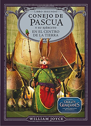 Conejo de Pascua y su ejército en el centro de la Tierra (Los Guardianes de la Infancia)