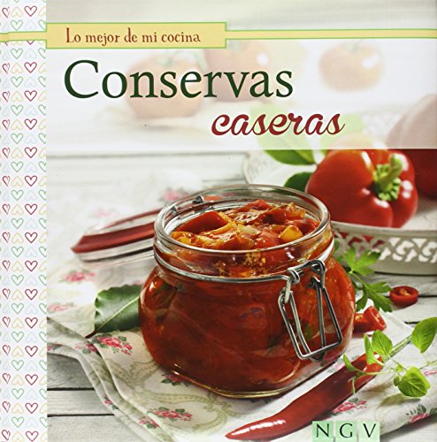 Conservas Caseras. Lo Mejor De Mi Cocina