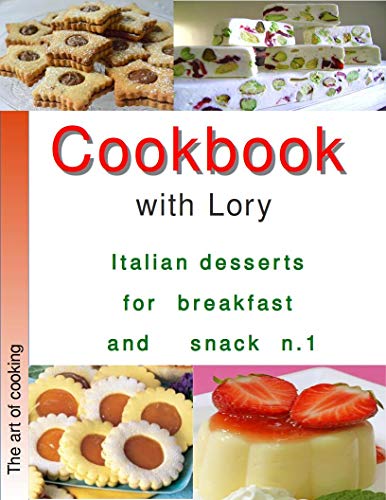 Cookbook with Lory italian desserts for breakfast and snack n1 PDF: Italian recipes (English Edition)