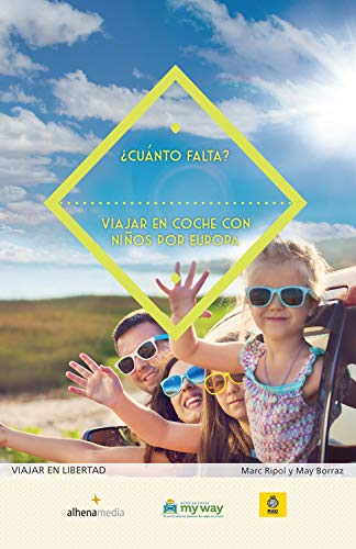 ¿Cuánto falta? Viajar en coche con niños por Europa (Viajar en libertad)