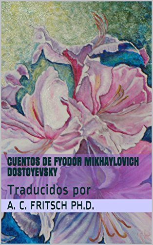 Cuentos de Fyodor Mikhaylovich Dostoyevsky: Traducidos por (Crema y nata de la literatura rusa nº 48)