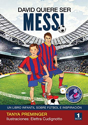 David quiere ser Messi: Un libro infantil sobre futbol e inspiracion: Volume 1