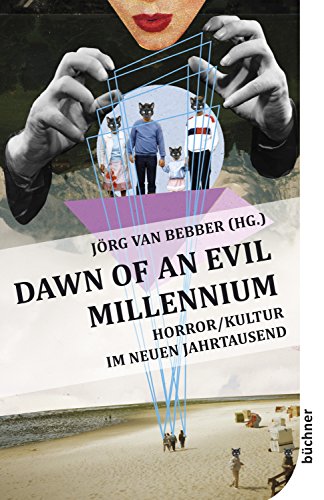 Dawn of an Evil Millennium: Horror/Kultur im neuen Jahrtausend (German Edition)