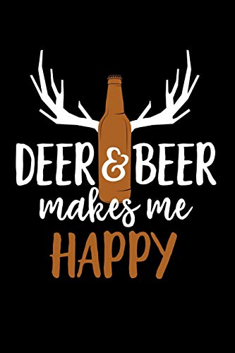 Deer and Beer Makes Me Happy: Hunting Journal for Hunters Who Drink [Idioma Inglés]