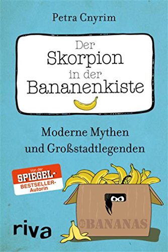 Der Skorpion in der Bananenkiste: Moderne Mythen und Großstadtlegenden (German Edition)