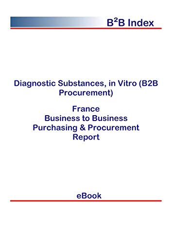 Diagnostic Substances, in Vitro (B2B Procurement) in France: B2B Purchasing + Procurement Values (English Edition)