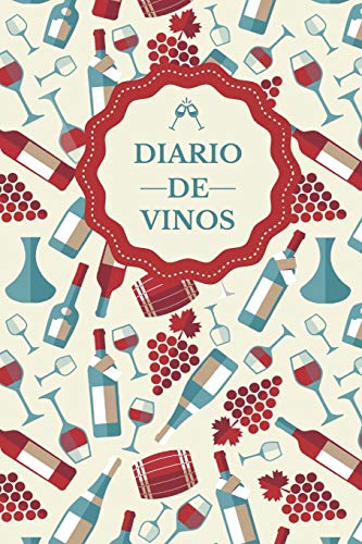 Diario de Vinos: Es un cuaderno o libro para registrar catas de vino - 120 paginas, 16cmx23cm - Ideal para los aficionados o amantes del vino.