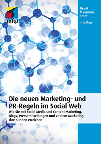 Die neuen Marketing- und PR-Regeln im Social Web: Wie Sie mit Social Media und Content Marketing, Blogs, Pressemitteilungen und viralem Marketing Ihre Kunden erreichen (mitp Business) (German Edition)