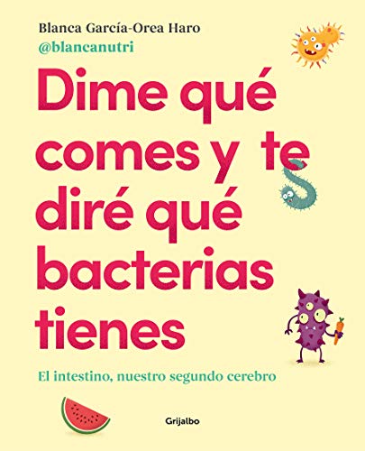 Dime qu# comes y te dir# qu# bacterias tienes: El intestino, nuestro segundo cerebro (Vivir mejor)