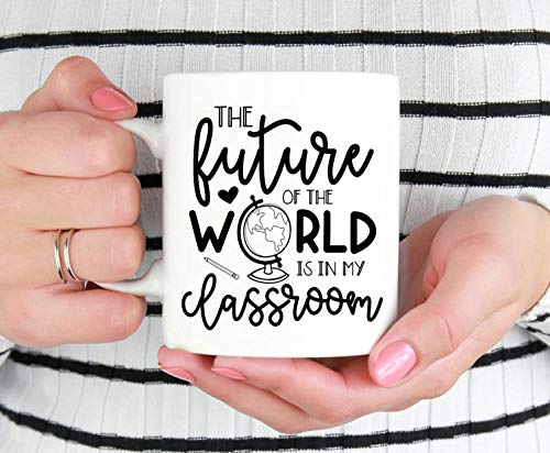 DKISEE - Taza para maestro, futuro del mundo está en mi clase, agradecimiento al profesor, regalo de agradecimiento, regalo para maestro, regalo para maestro, regalo para ella 11 oz