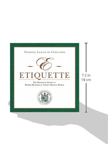 E-Etiquette: The Definitive Guide to Proper Manners in Today's Digital World (National League of Cotillion)