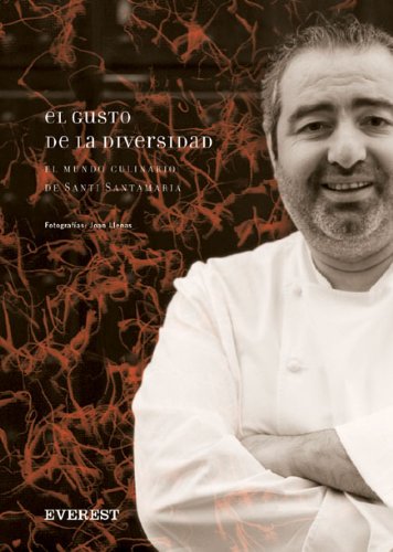 El gusto de la diversidad: El mundo culinario de Santi Santamaría. (Cocina de autor)